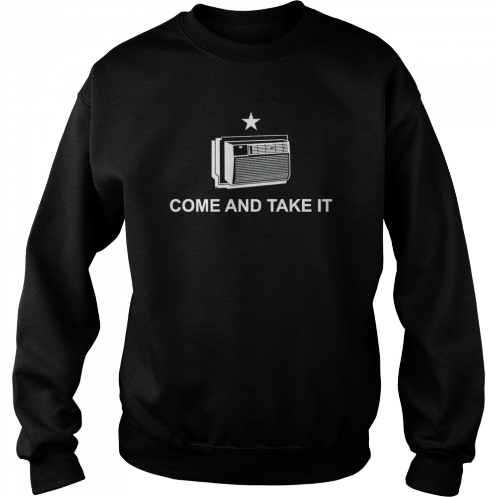 Texas come and take it  Unisex Sweatshirt