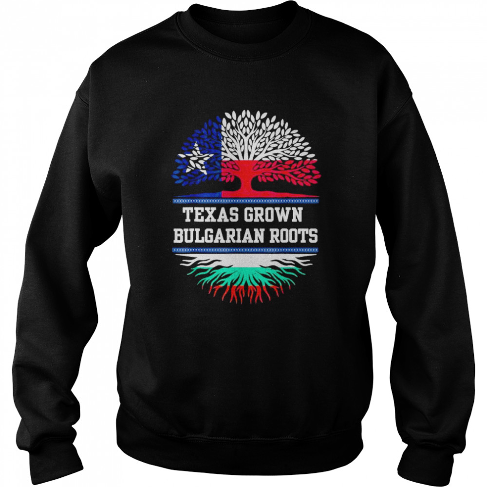 Texas grown with bulgarian roots bulgaria  Unisex Sweatshirt