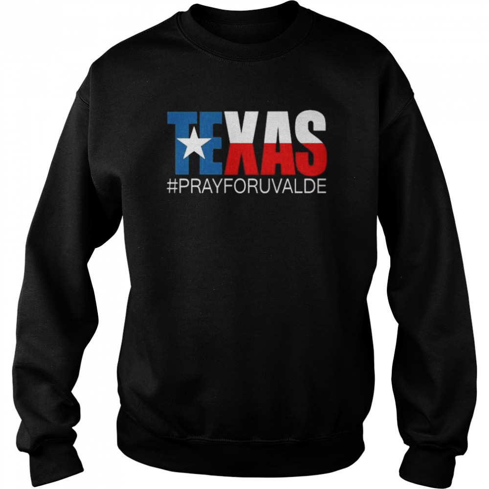 Texas strong pray for uvalde  Unisex Sweatshirt