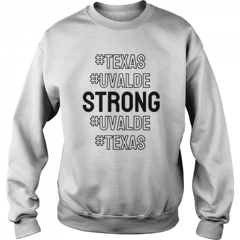 Texas uvalde strong uvalde strong school shooting  Unisex Sweatshirt