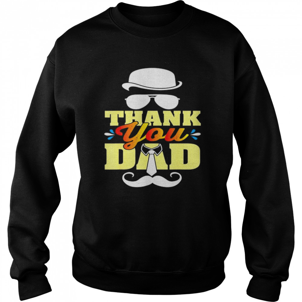 Thank you dad for fathers day  Unisex Sweatshirt