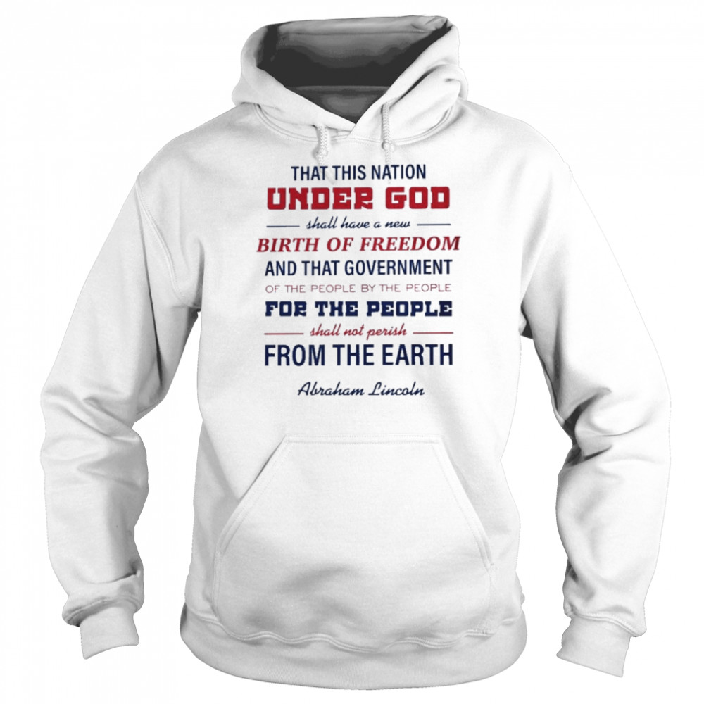 That This Nation Under God Lincoln Quote Shirt Unisex Hoodie