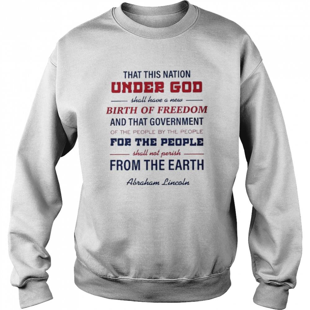 That This Nation Under God Lincoln Quote Shirt Unisex Sweatshirt