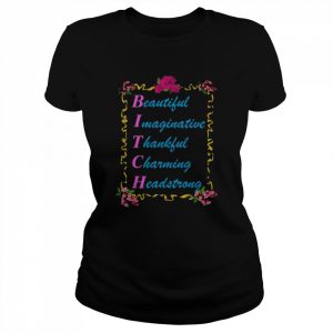 That go hard beautiful thankful charming headstrong  Classic Women's T-shirt