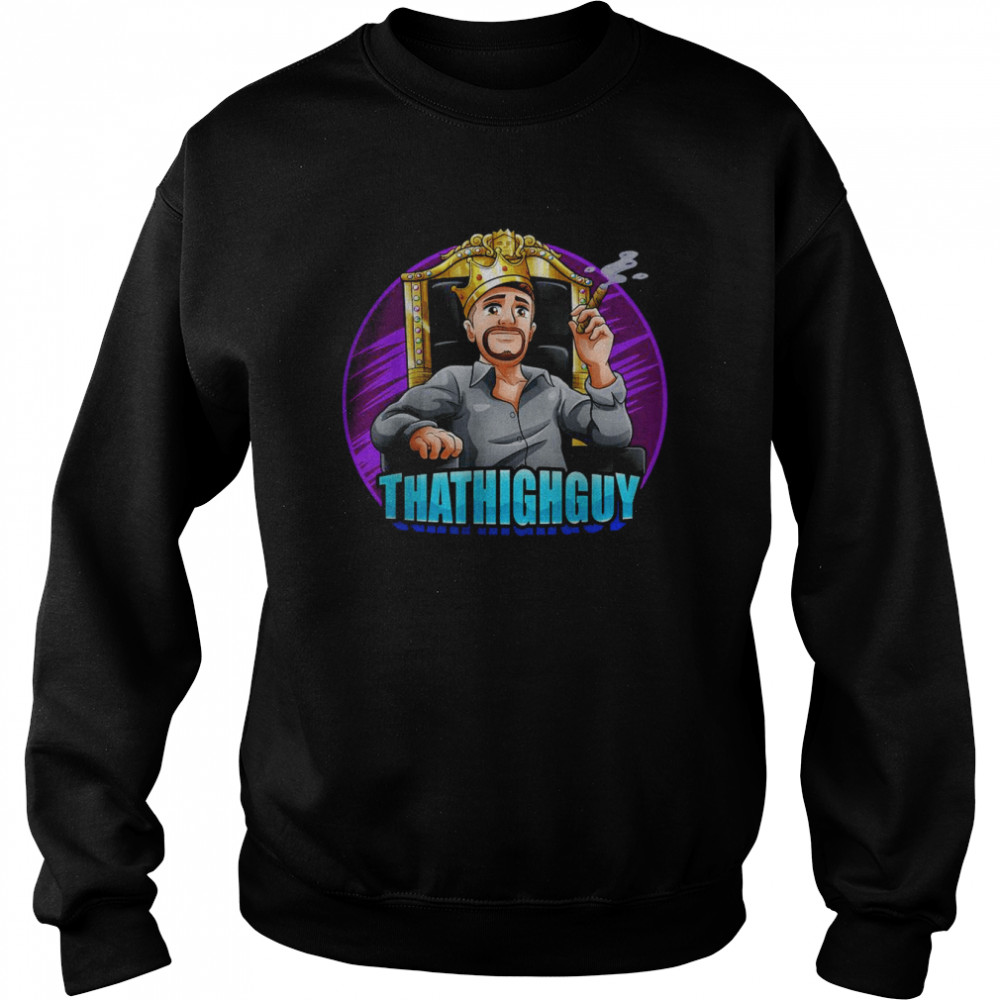 ThatHighGuy Tee T-Shirt Unisex Sweatshirt