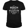 The Beach is My Happy PlaceShirt Shirt Classic Men's T-shirt