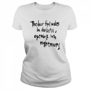 The Door That Wakes In Darkness Opening Into Nightmares Shirt Classic Women's T-shirt