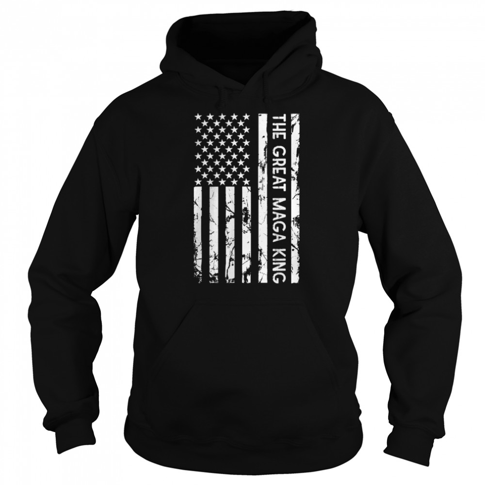 The Great MAGA King Ultra MAGA Republican Distressed Flag T-Shirt Unisex Hoodie