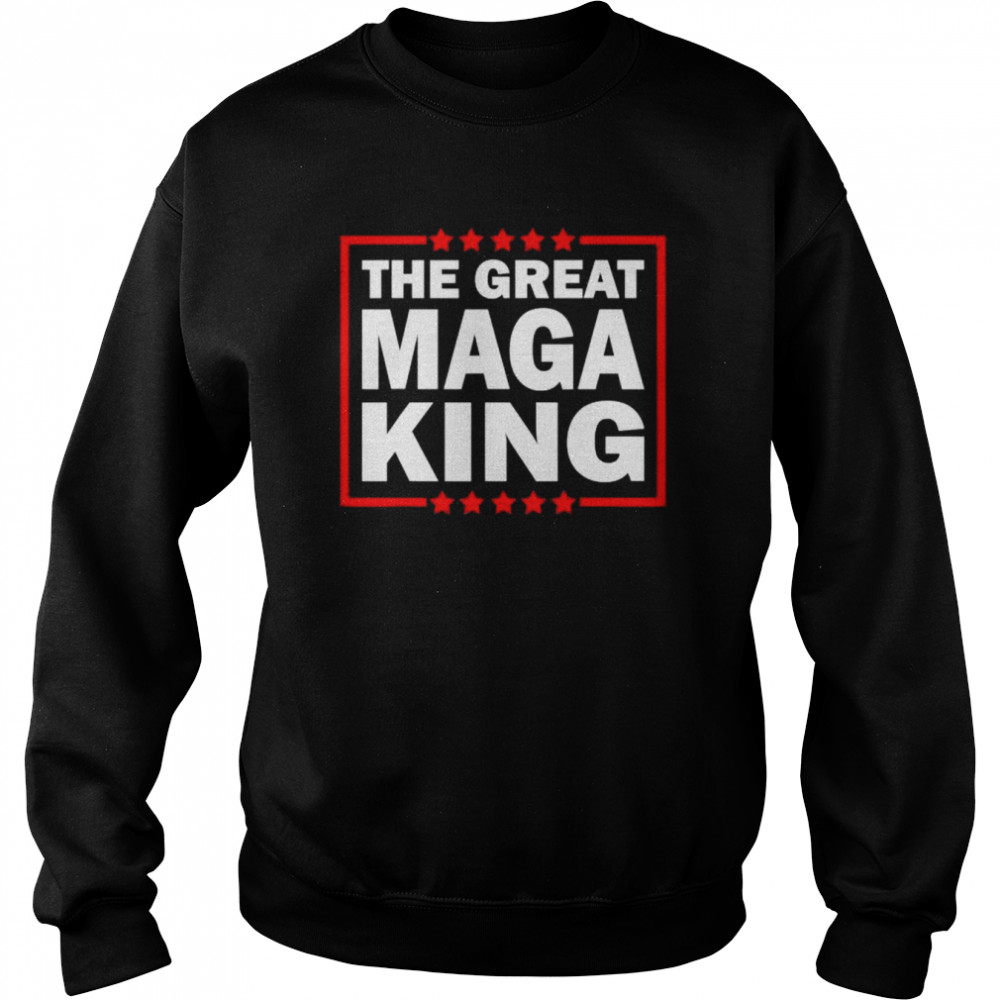 The Great MAGA King Ultra MAGA Republican MAGA King Shirt Unisex Sweatshirt