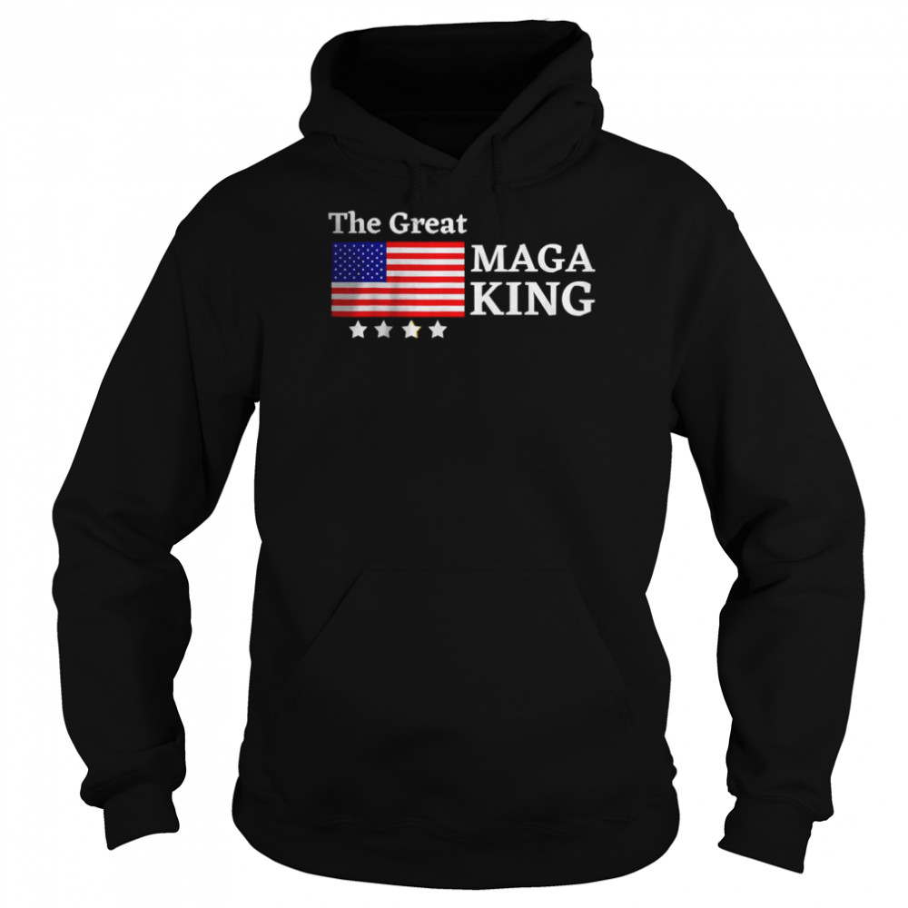 The Great Maga King American Flag T-Shirt Unisex Hoodie