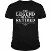 The Legend Has Retired RetirementShirt Shirt Classic Men's T-shirt