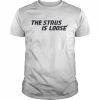 The Strus is loose  Classic Men's T-shirt