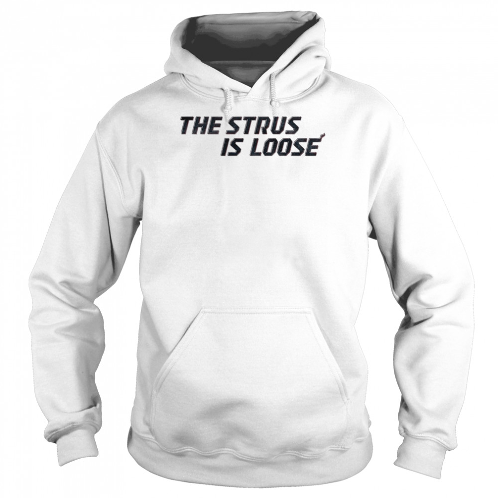 The Strus is loose  Unisex Hoodie