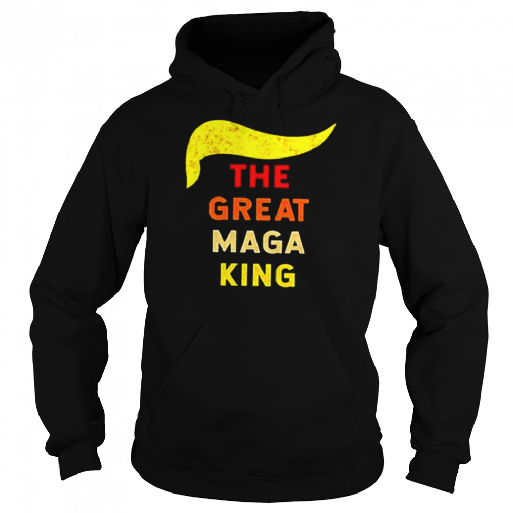 The great maga king Trump great maga king  Unisex Hoodie