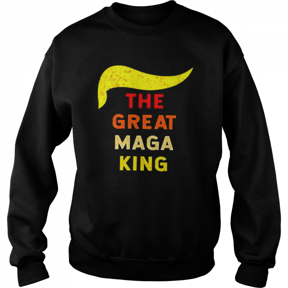 The great maga king Trump great maga king  Unisex Sweatshirt