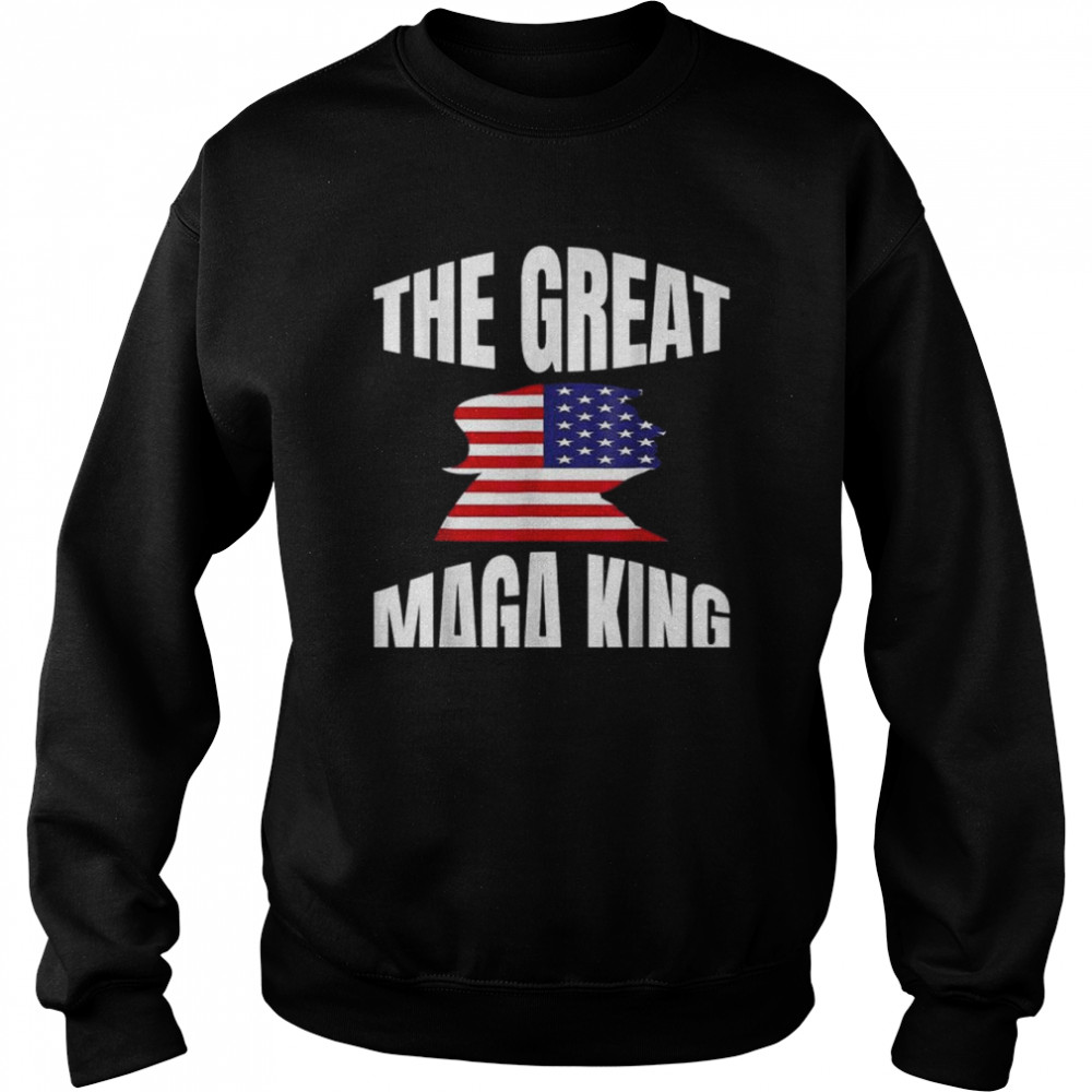 The great maga king patriotic Donald Trump  Unisex Sweatshirt