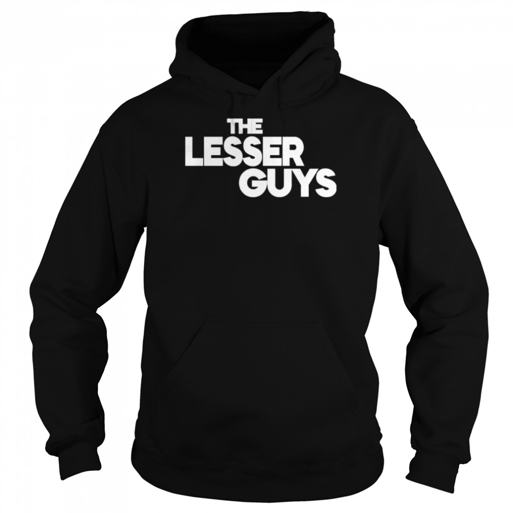 The lesser guys  Unisex Hoodie