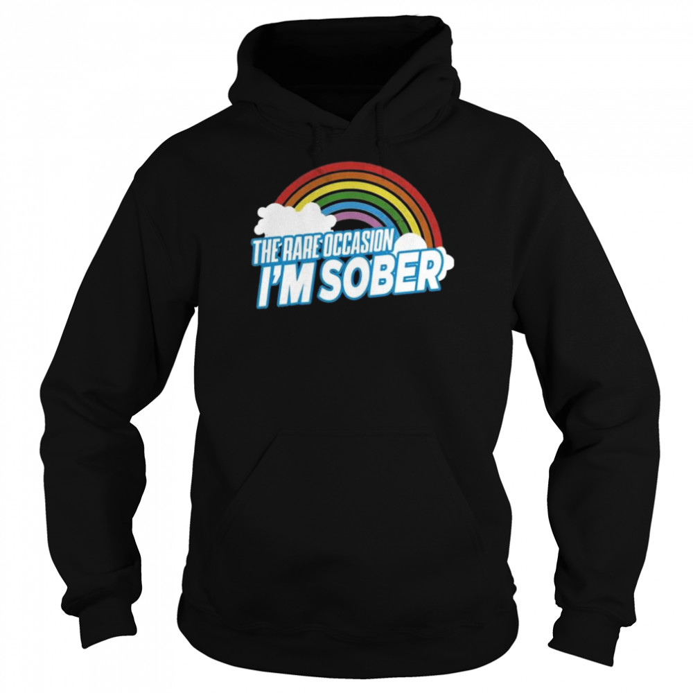 The rare occasion I’m sober  Unisex Hoodie