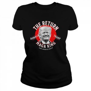 The return great king Trump ultra maga king great maga king  Classic Women's T-shirt