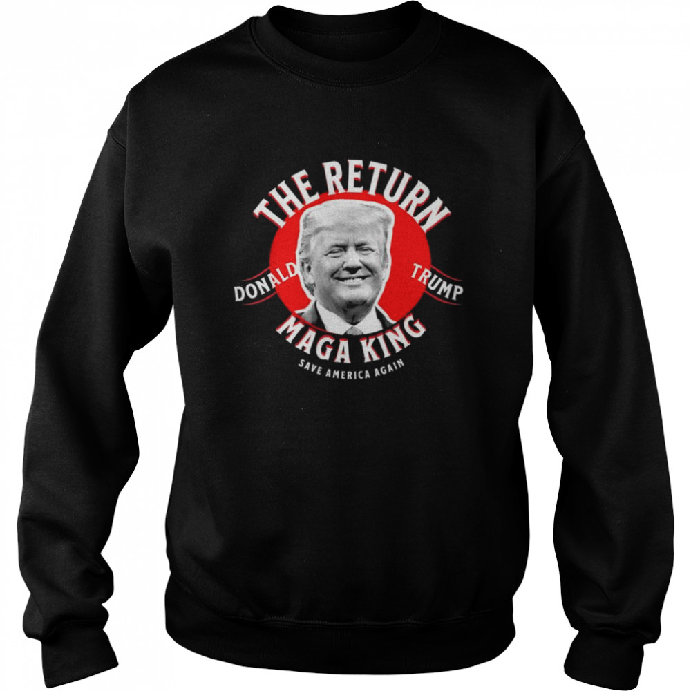 The return great king Trump ultra maga king great maga king  Unisex Sweatshirt