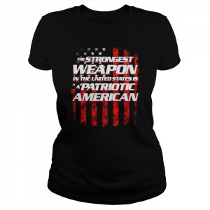 The strongest weapon in the united states is a patriotic American  Classic Women's T-shirt