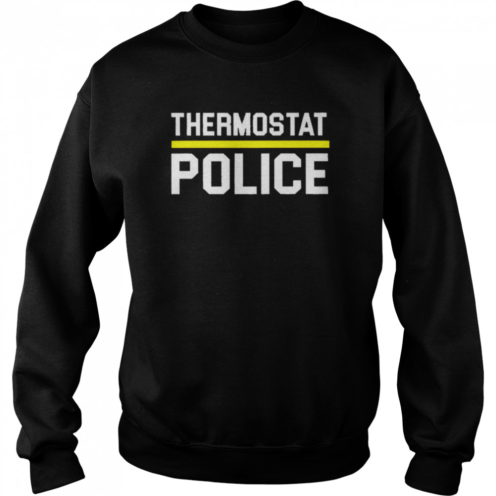 Thermostat Police 2022 T- Unisex Sweatshirt