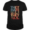 They hate US cuz they ain’t US  Classic Men's T-shirt