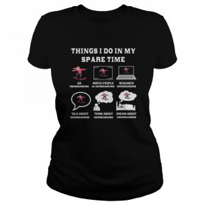 Things I Do In My Spare Time Snowboard Liebhaber Shirt Classic Women's T-shirt