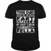 This Dad Is A Fart Smella No Wait I Mean Smart Fella Father’s Day  Classic Men's T-shirt