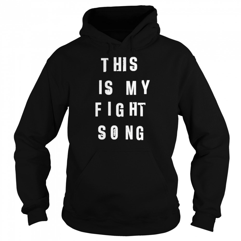 This Is My Fight Song Shirt Unisex Hoodie