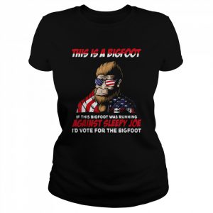 This is Bigfoot I’d Vote for The Bigfoot Political Joe Shirt Classic Women's T-shirt