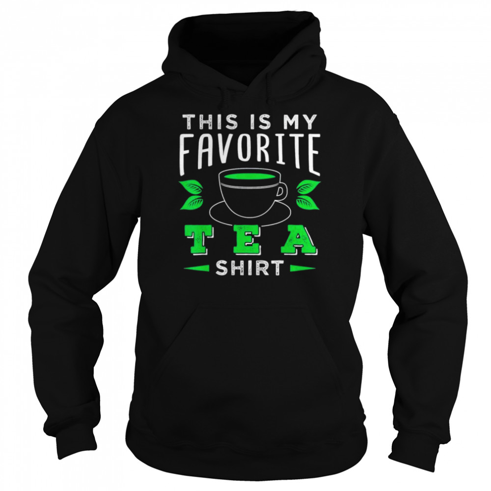 This is my favorite tea  Unisex Hoodie