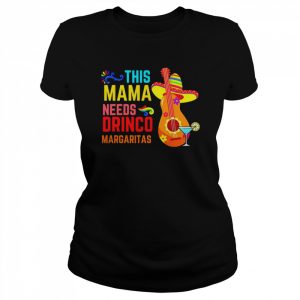 This mama needs drinco Margaritas  Classic Women's T-shirt