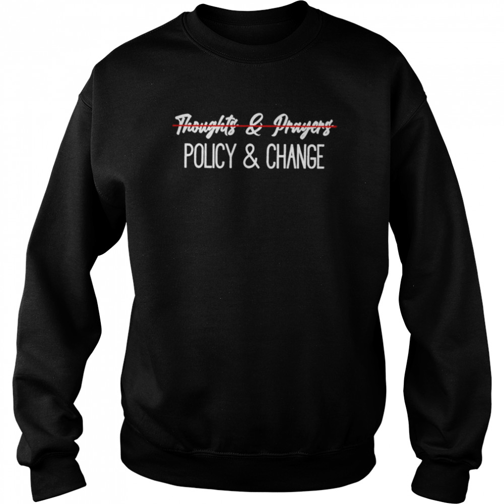 Thoughts And Prayers Are Not Enough Shirt Unisex Sweatshirt