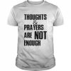 Thoughts and Prayers Are Not Enough Policy And Change Shirt Classic Men's T-shirt