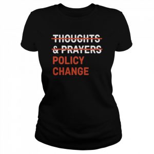 Thoughts & prayers policy change  Classic Women's T-shirt