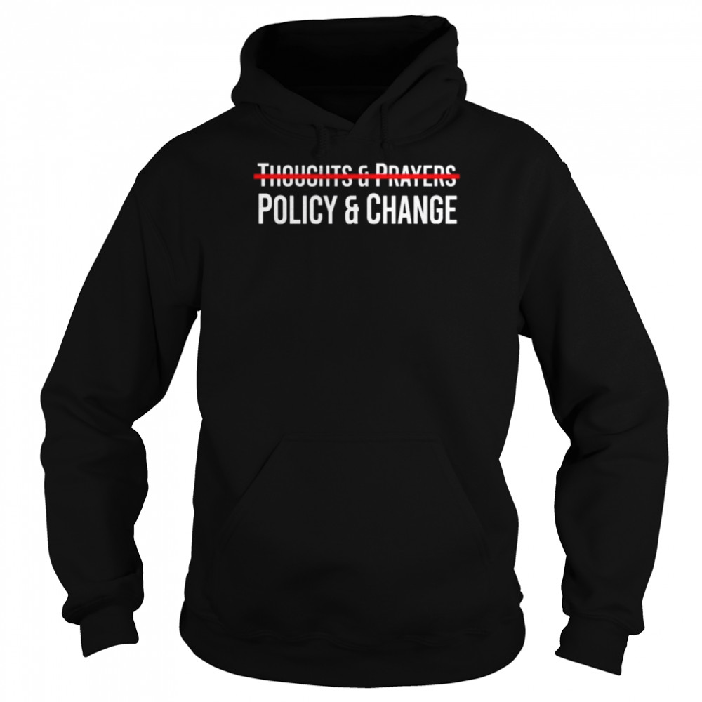 Thoughts & prayers policy & change  Unisex Hoodie