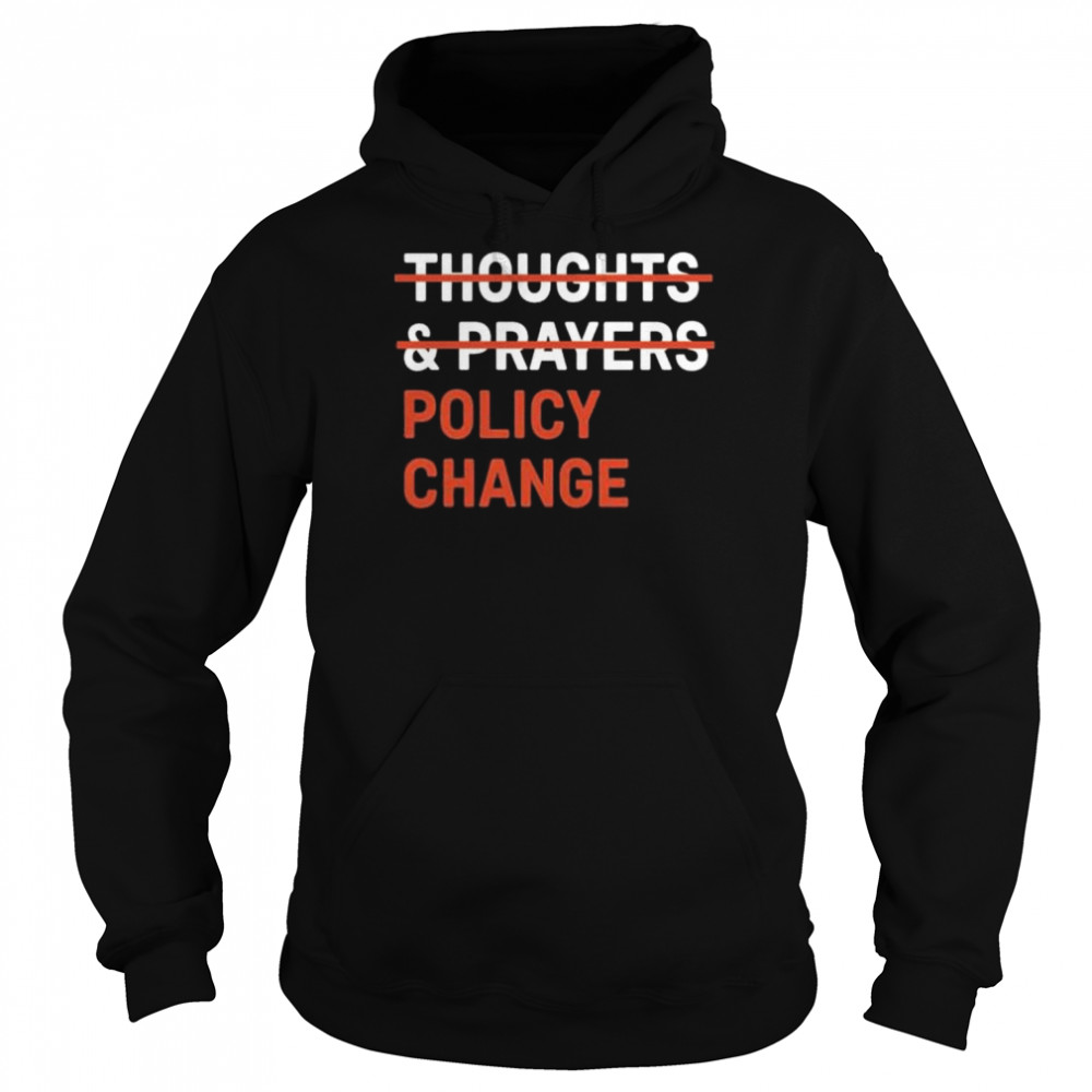 Thoughts & prayers policy change  Unisex Hoodie