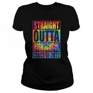 Tie Dye STRAIGHT OUTTA HIGH SCHOOL Class Of 2022 Graduation Shirt Classic Women's T-shirt