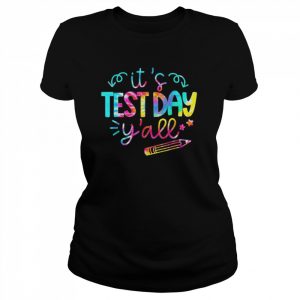 Tie Dye Test Day Teacher It’s Test Day Yall Shirt Classic Women's T-shirt