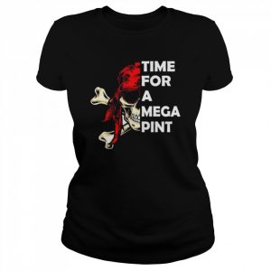 Time for a mega pint sarcastic saying  Classic Women's T-shirt