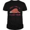 Today I will be a lazy blob  Classic Men's T-shirt