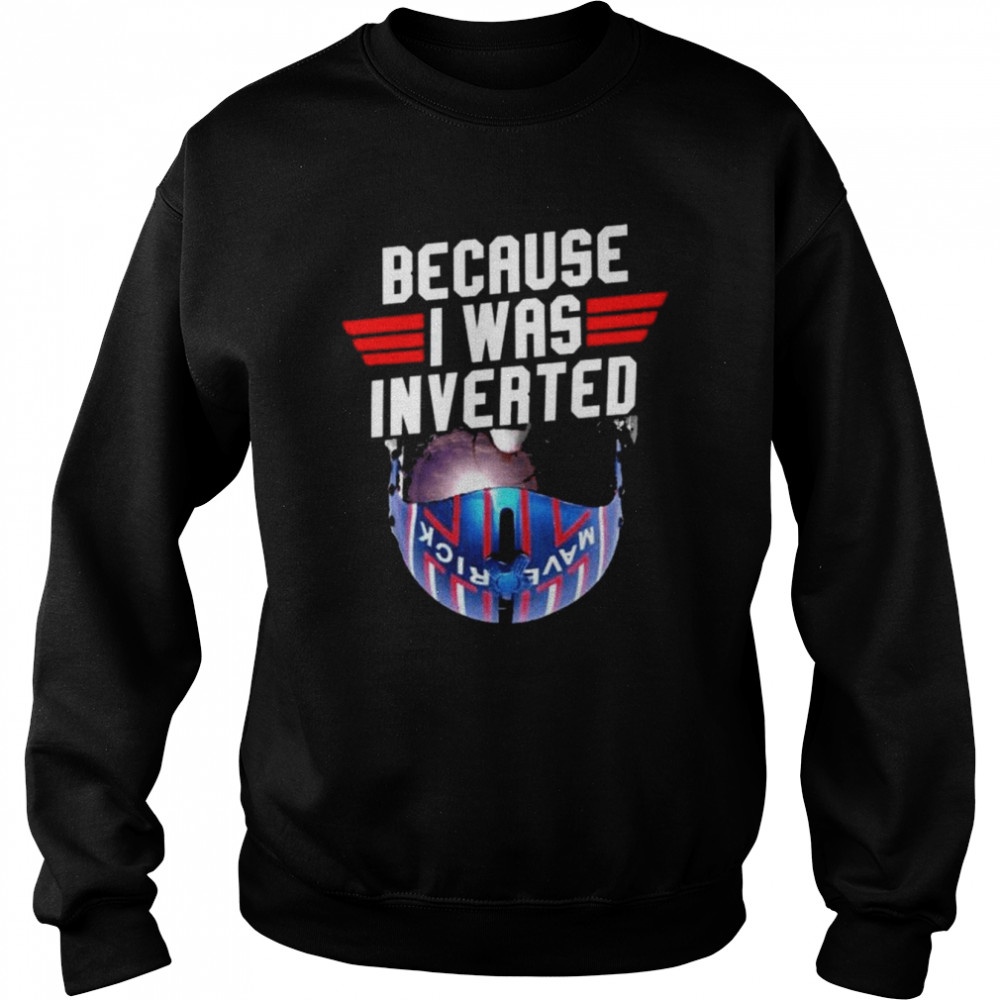 Top Gun because I was inverted  Unisex Sweatshirt