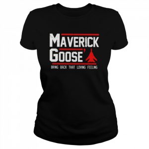 Top Gun maverick goose bring back that loving feeling  Classic Women's T-shirt