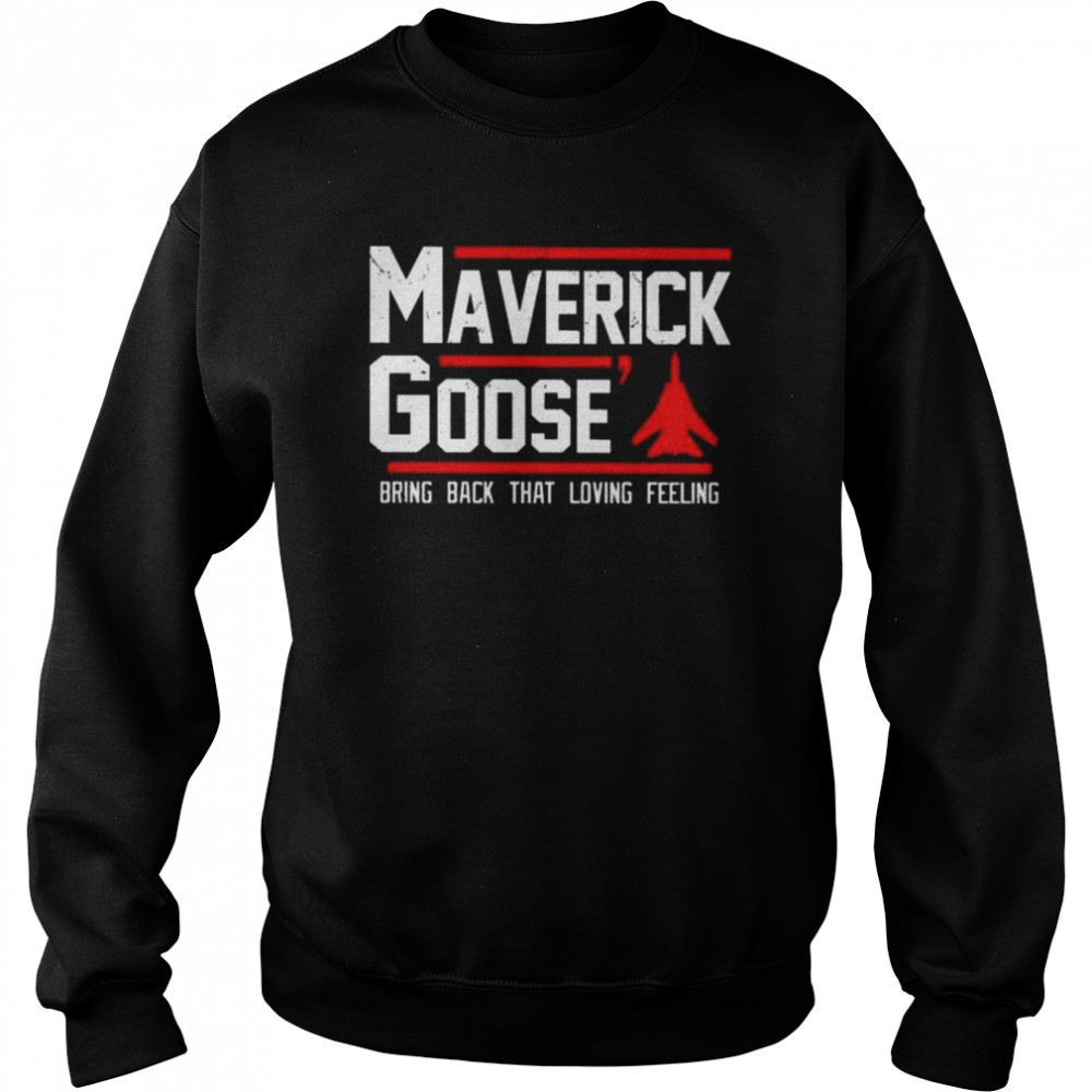 Top Gun maverick goose bring back that loving feeling  Unisex Sweatshirt