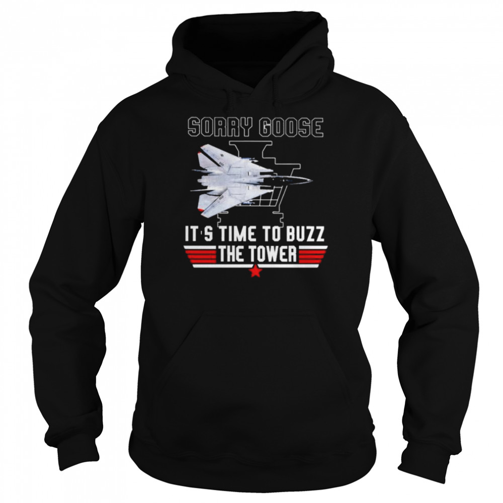 Top Gun sorry goose it’s time to buzz the tower  Unisex Hoodie