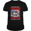 Trucker mother’s day he is not just a trucker he is my son proud trucker mom yes he bought me this  Classic Men's T-shirt