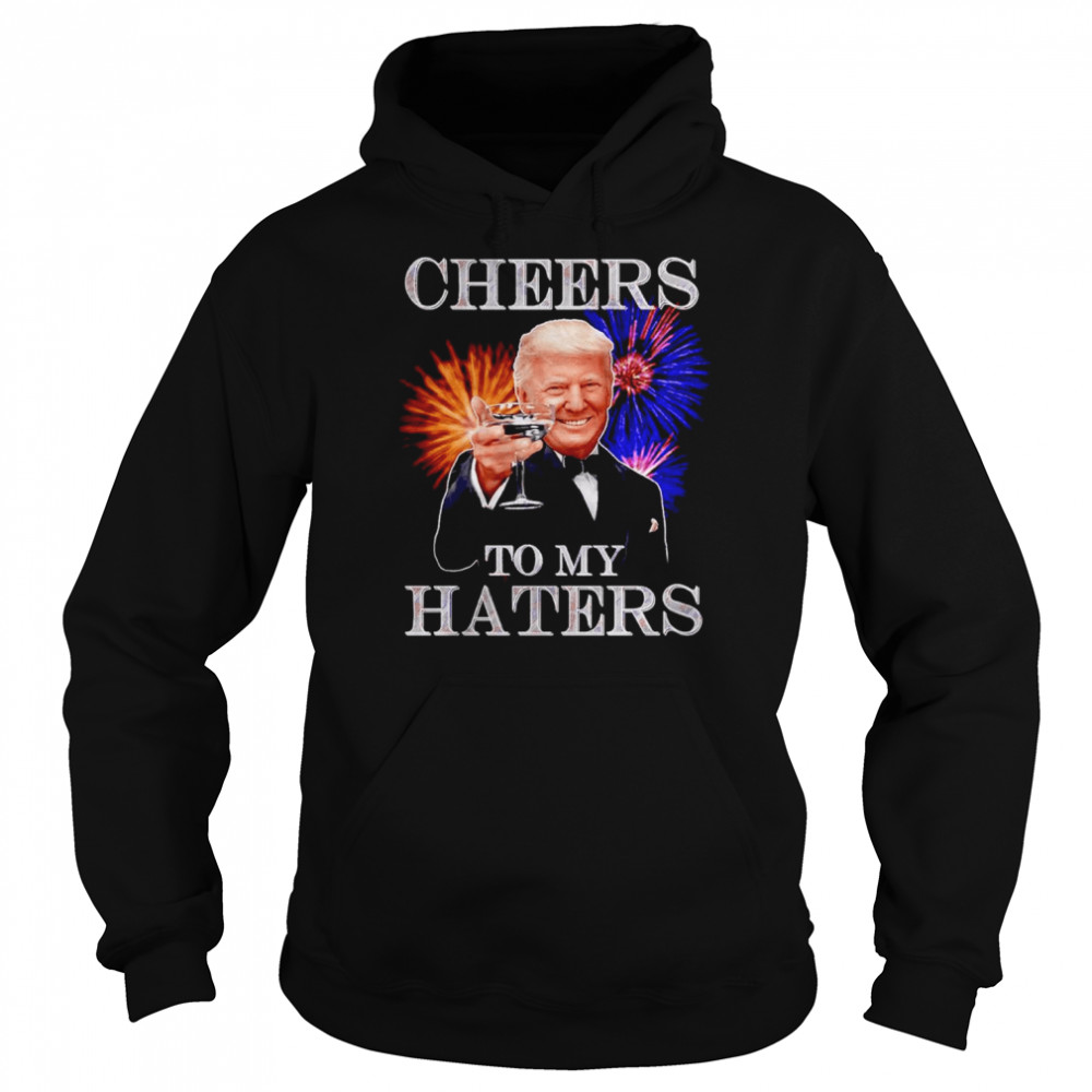 Trump Cheers To My Haters  Unisex Hoodie