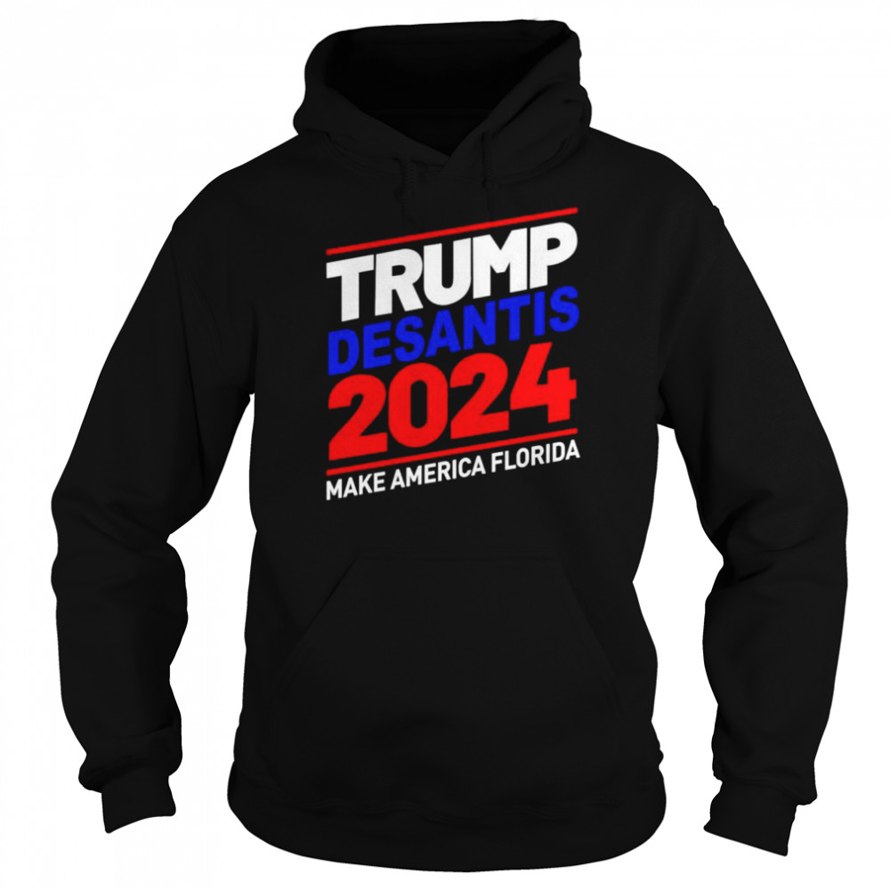 Trump Desantis 2024 Make America Florida T- Unisex Hoodie