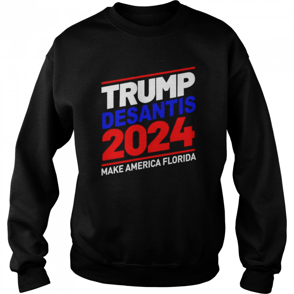 Trump Desantis 2024 Make America Florida T- Unisex Sweatshirt